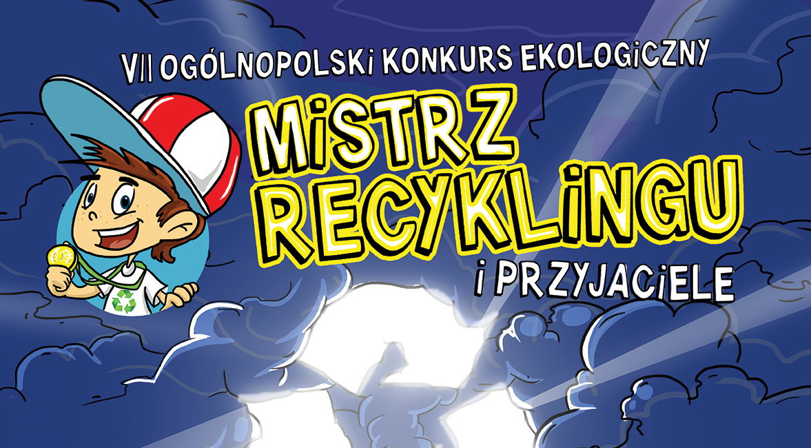 VII edycja Ogólnopolskiego Konkursu Ekologicznego pt. „Mistrz Recyklingu i Przyjaciele”