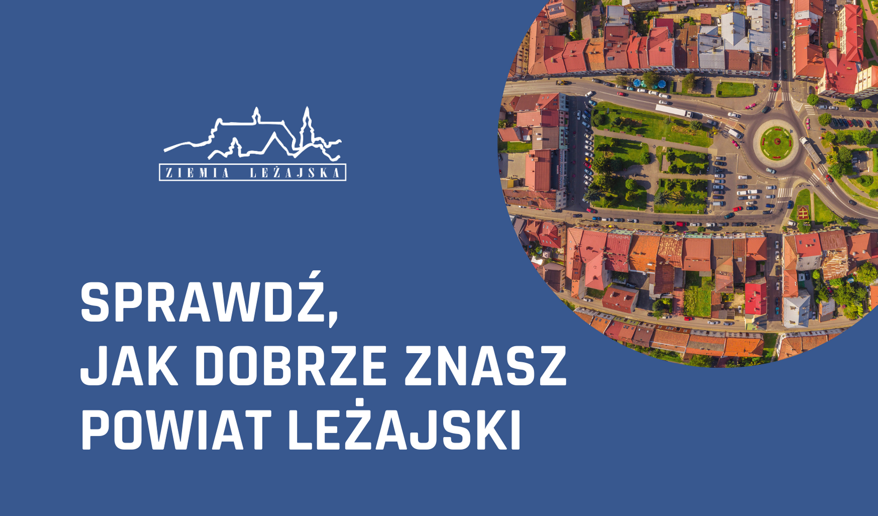 Sprawdź, jak dobrze znasz powiat leżajski i weź udział w naszej zabawie